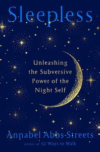 Sleepless Unleashing the Subversive Power of the Night Self