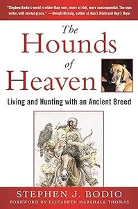 The Hounds of Heaven Living and Hunting with an Ancient Breed