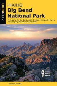 Hiking Big Bend National Park A Guide to the Big Bend Area's Greatest Hiking Adventures