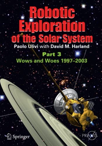 Robotic Exploration of the Solar System Part 3 Wows and Woes, 1997–2003 (2024)