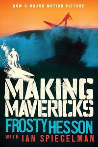 Making Mavericks The Memoir of a Surfing Legend