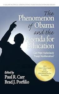 The Phenomenon of Obama and the Agenda for Education Can Hope Audaciously Trump Neoliberalism (Hc)