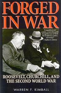 Forged in War Roosevelt, Churchill, and the Second World War