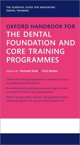 Oxford Handbook for the Dental Foundation and Core Training Programmes (Oxford Medical Handbooks)