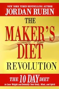 The Maker's Diet Revolution The 10 Day Diet to Lose Weight and Detoxify Your Body, Mind and Spirit