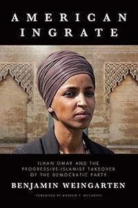 American Ingrate Ilhan Omar and the Progressive–Islamist Takeover of the Democratic Party