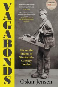 Vagabonds Life on the Streets of Nineteenth–Century London