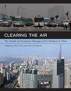 Clearing the Air The Health and Economic Damages of Air Pollution in China
