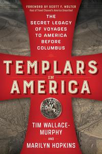 Templars in America The Secret Legacy of Voyages to America Before Columbus