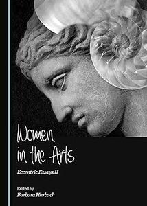 Women in the Arts Eccentric Essays II
