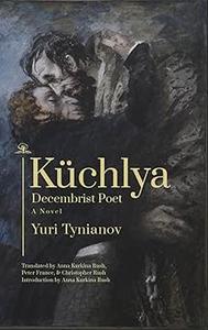 Küchlya Decembrist Poet. A Novel