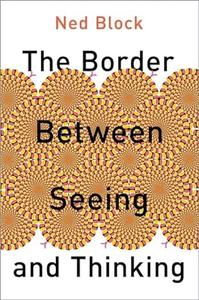 The Border Between Seeing and Thinking (PHILOSOPHY OF MIND SERIES)