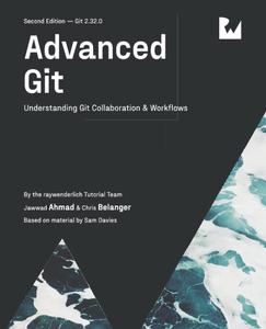 Advanced Git (Second Edition) Understanding Git Collaboration & Workflows