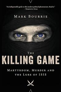 The Killing Game Martyrdom, Murder, and the Lure of ISIS