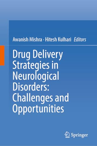 Drug Delivery Strategies in Neurological Disorders Challenges and Opportunities