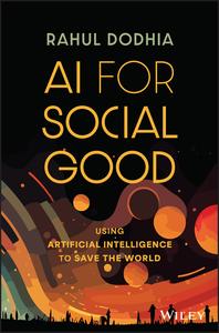 AI for Social Good Using Artificial Intelligence to Save the World