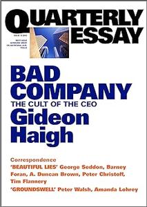 Bad Company The Cult of the CEO; Quarterly Essay 10