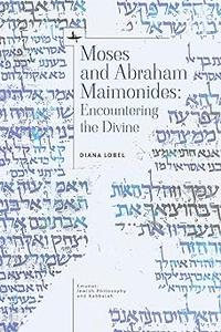Moses and Abraham Maimonides Encountering the Divine