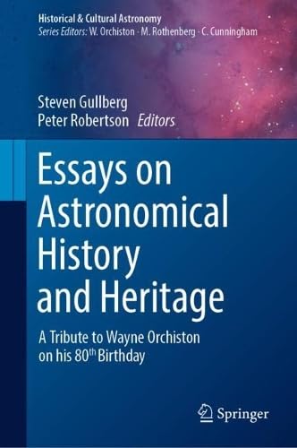 Essays on Astronomical History and Heritage A Tribute to Wayne Orchiston on his 80th Birthday (2024)