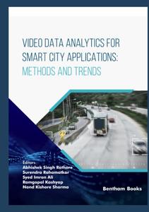 Video Data Analytics for Smart City Applications Methods and Trends (IoT and Big Data Analytics)
