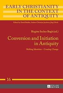 Conversion and Initiation in Antiquity Shifting Identities – Creating Change