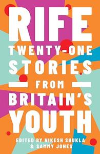 Rife Twenty–One Stories from Britain's Youth