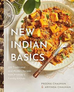 New Indian Basics 100 Traditional and Modern Recipes from Arvinda's Family Kitchen (2024)