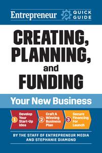 Entrepreneur Quick Guide Creating, Planning, and Funding Your New Business (Entrepreneur Quick Guide)