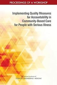Implementing Quality Measures for Accountability in Community–Based Care for People with Serious Illness Proceedings of