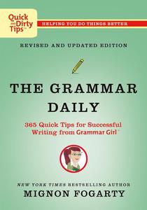Grammar Daily 365 Quick Tips for Successful Writing from Grammar Girl (Quick & Dirty Tips)