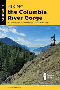 Hiking the Columbia River Gorge A Guide to the Area's Greatest Hiking Adventures (Regional Hiking Series)