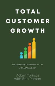 Total Customer Growth Win and Grow Customers for Life with ABM and ABX