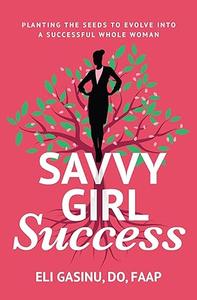 SavvyGirl Success Planting the Seeds to Evolve into a Successful Whole Woman