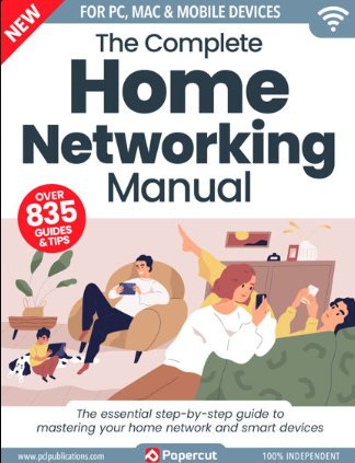 The Complete Home Networking Manual - 8th Edition 2024