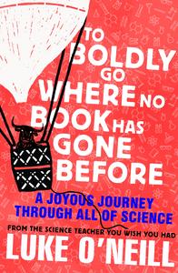 To Boldly Go Where No Book Has Gone Before A Joyous Journey Through All of Science