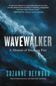 Wavewalker THE INTERNATIONAL BESTELLING TRUE–STORY OF A YOUNG GIRL'S FIGHT FOR FREEDOM AND EDUCATION