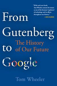 From Gutenberg to Google The History of Our Future