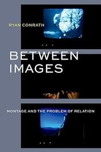 Between Images Montage and the Problem of Relation