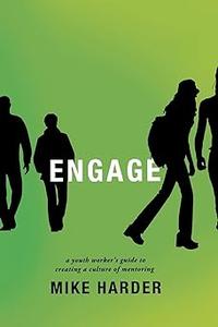 Engage A Youth Worker’s Guide to Creating a Culture of Mentoring