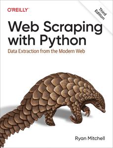 Web Scraping with Python Data Extraction from the Modern Web, 3rd Edition