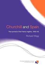 Churchill and Spain The Survival of the Franco Regime, 1940–1945