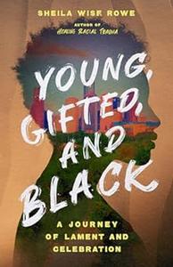 Young, Gifted, and Black A Journey of Lament and Celebration