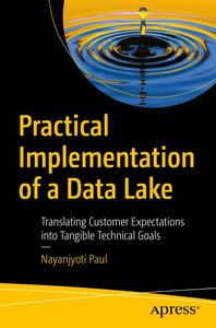 Practical Implementation of a Data Lake Translating Customer Expectations into Tangible Technical Goals