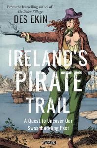 Ireland's Pirate Trail A Quest to Uncover Our Swashbuckling Past