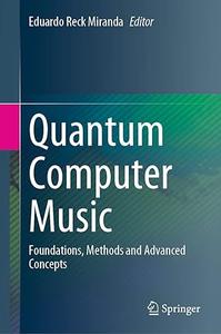 Quantum Computer Music Foundations, Methods and Advanced Concepts (2024)