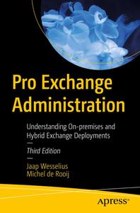 Pro Exchange Administration Understanding On–premises and Hybrid Exchange Deployments