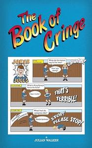 The Book of Cringe – A Collection of Reasonably Clean but Silly Schoolboy Jokes