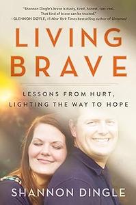 Living Brave Lessons from Hurt, Lighting the Way to Hope