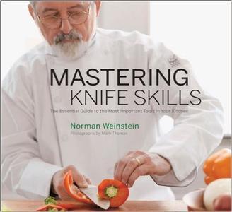 Mastering Knife Skills The Essential Guide to the Most Important Tools in Your Kitchen (with DVD)
