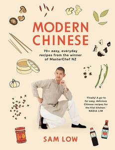 Modern Chinese 70+ easy, everyday recipes from the winner of MasterChef NZ